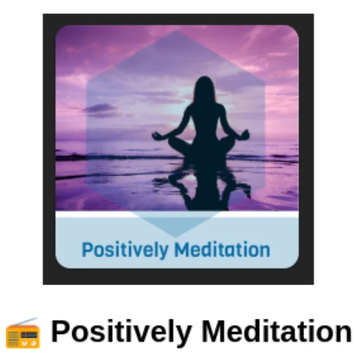 📻 Positively Meditation