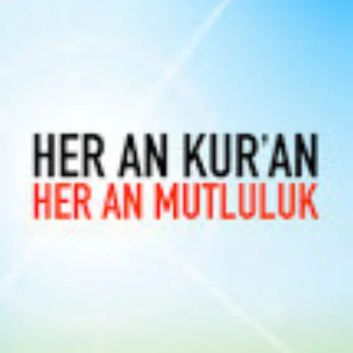Her An Kur'an Her An Mutluluk