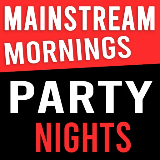Mainstream Mornings & Party Nights - (Morning/Day: Mainstream, Top 40, Charts - Evening/Night: Party, House, Techno, DJ Mixes, Live DJs)