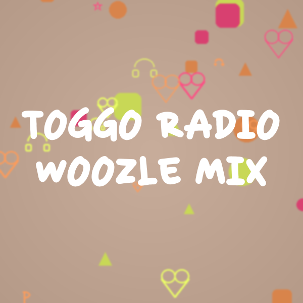TOGGO Radio – Woozle Mix