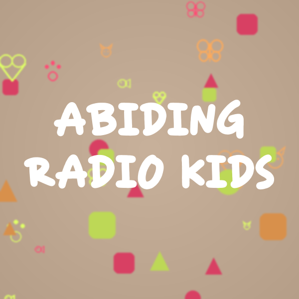 Abiding Radio - Kids
